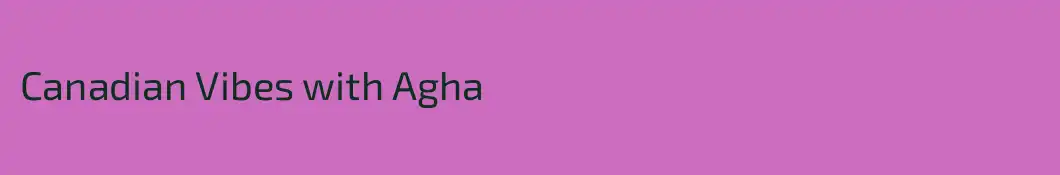 Canadian Vibes with Agha 
